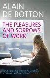 Pleasures and Sorrows of Work - UK ed